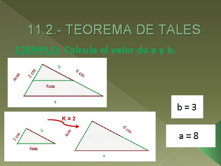 11. 2. - TEOREMA DE TALES EJEMPLO: Calcula el valor de a y b.