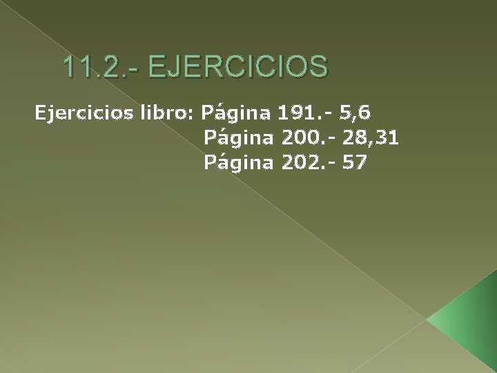 11. 2. - EJERCICIOS Ejercicios libro: Página 191. - 5, 6 Página 200. -