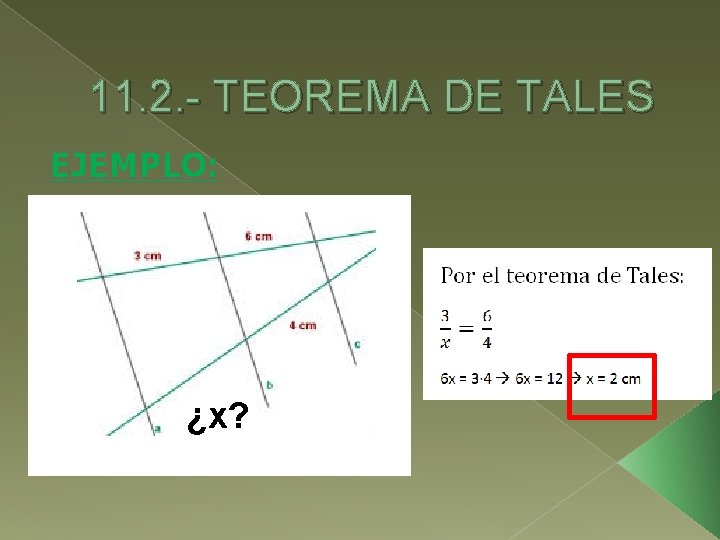 11. 2. - TEOREMA DE TALES EJEMPLO: ¿x? 