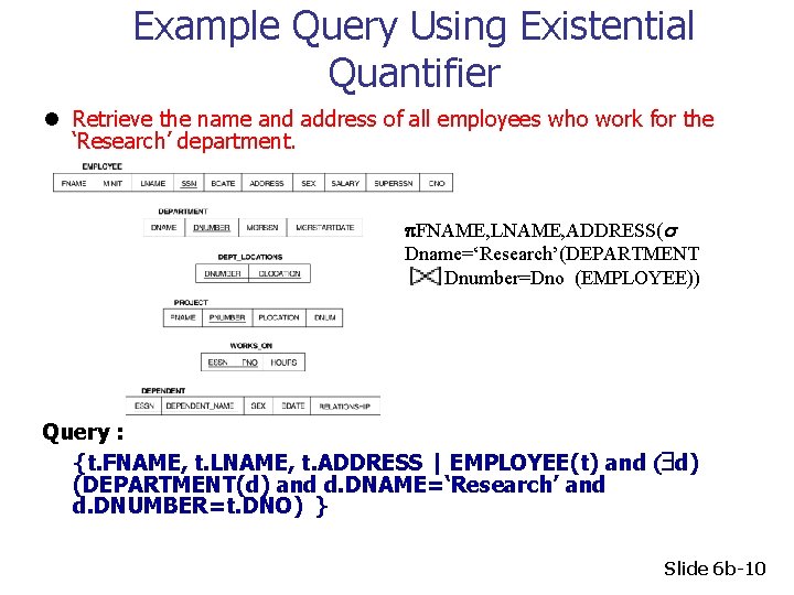 Example Query Using Existential Quantifier l Retrieve the name and address of all employees