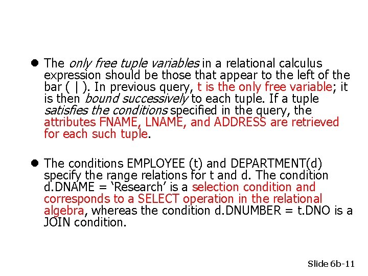 l The only free tuple variables in a relational calculus expression should be those