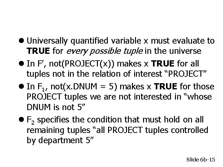 l Universally quantified variable x must evaluate to TRUE for every possible tuple in