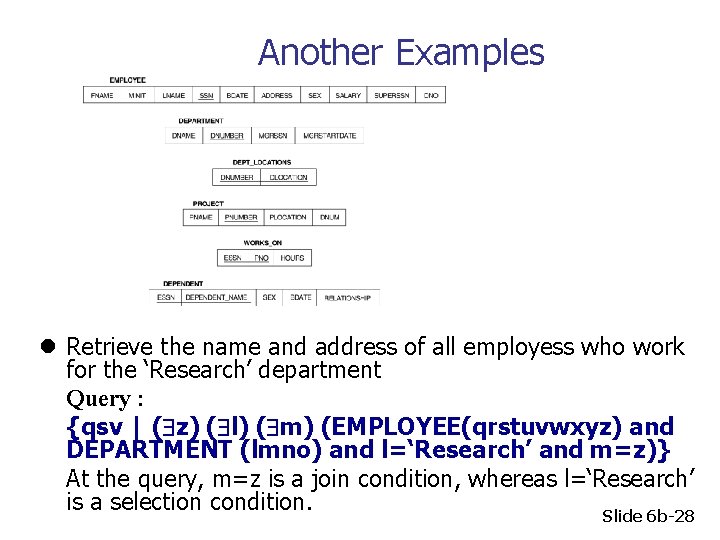 Another Examples l Retrieve the name and address of all employess who work for