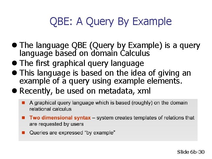 QBE: A Query By Example l The language QBE (Query by Example) is a