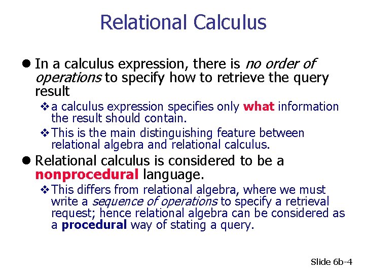 Relational Calculus l In a calculus expression, there is no order of operations to
