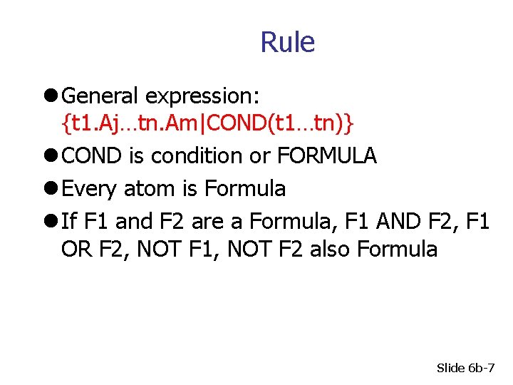 Rule l General expression: {t 1. Aj…tn. Am|COND(t 1…tn)} l COND is condition or