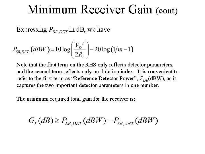 Minimum Receiver Gain (cont) Expressing PSB, DET in d. B, we have: Note that