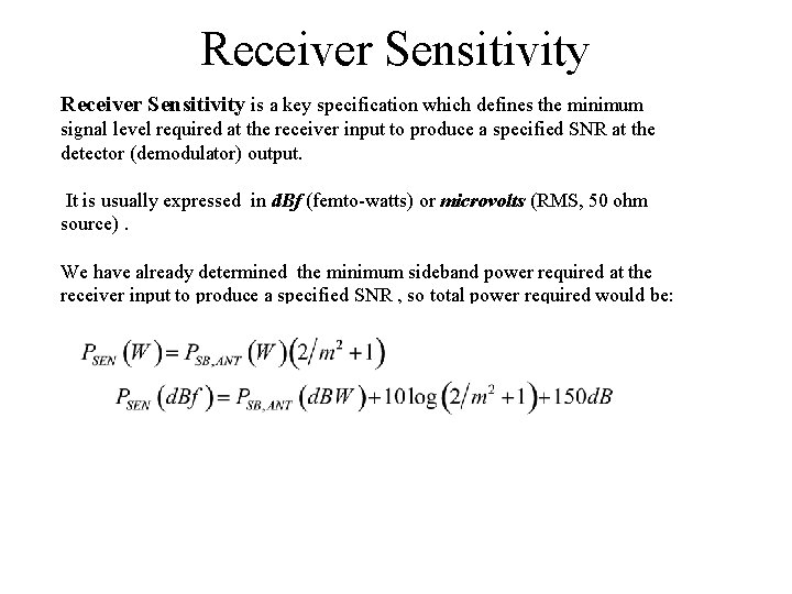 Receiver Sensitivity is a key specification which defines the minimum signal level required at