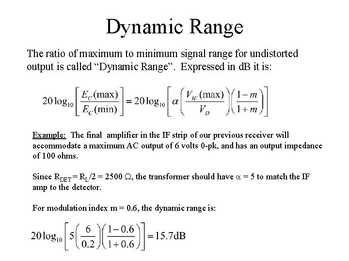 Dynamic Range The ratio of maximum to minimum signal range for undistorted output is