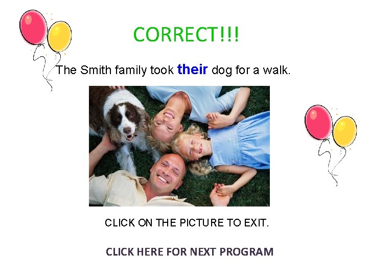 CORRECT!!! The Smith family took their dog for a walk. CLICK ON THE PICTURE