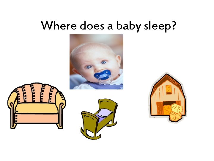 Where does a baby sleep? 