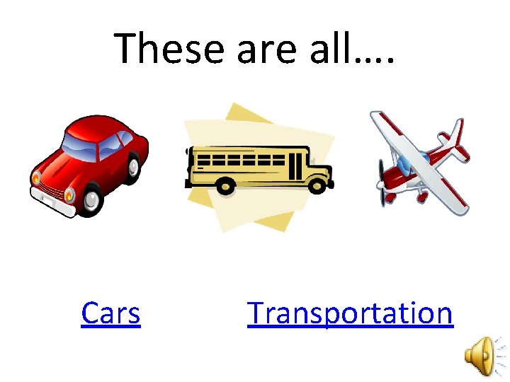 These are all…. Cars Transportation 