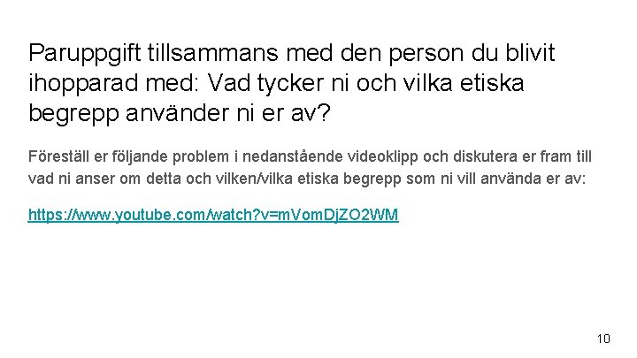 Paruppgift tillsammans med den person du blivit ihopparad med: Vad tycker ni och vilka