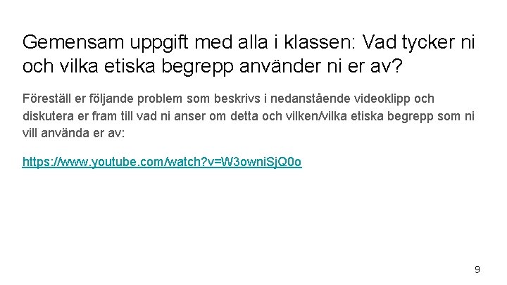 Gemensam uppgift med alla i klassen: Vad tycker ni och vilka etiska begrepp använder