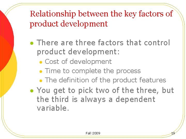 Relationship between the key factors of product development l There are three factors that