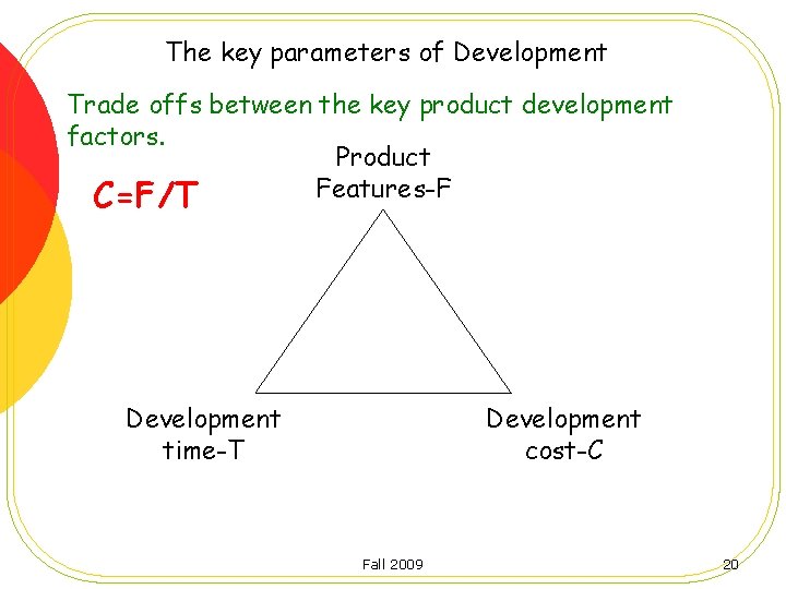 The key parameters of Development Trade offs between the key product development factors. Product