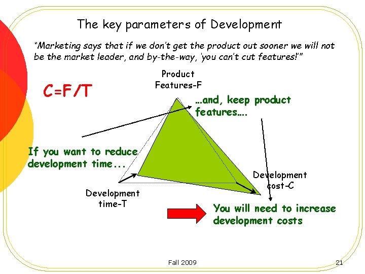 The key parameters of Development “Marketing says that if we don’t get the product