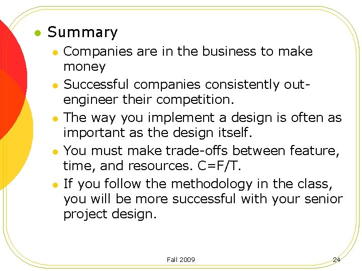 l Summary l l l Companies are in the business to make money Successful