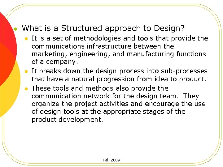 l What is a Structured approach to Design? l l l It is a