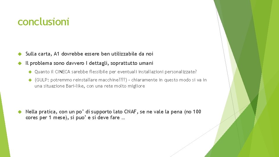 conclusioni Sulla carta, A 1 dovrebbe essere ben utilizzabile da noi Il problema sono