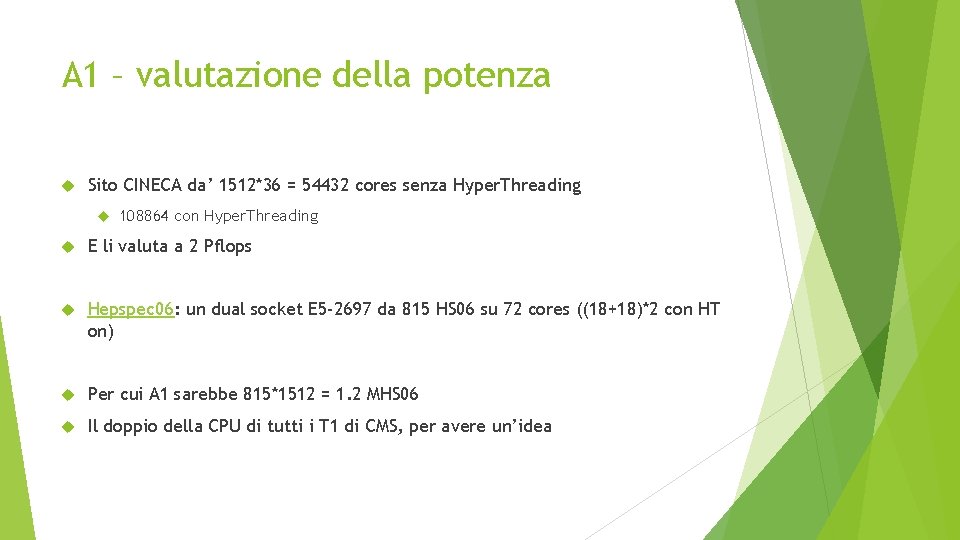 A 1 – valutazione della potenza Sito CINECA da’ 1512*36 = 54432 cores senza