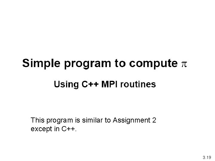 This program is similar to Assignment 2 except in C++. 3. 19 