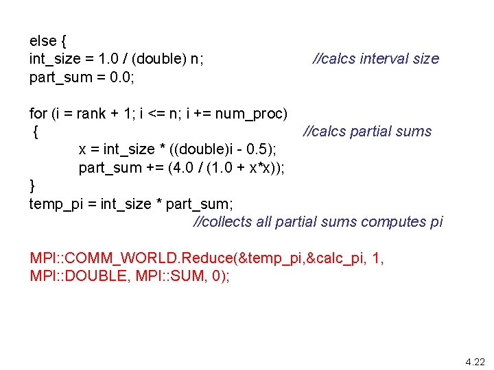 else { int_size = 1. 0 / (double) n; part_sum = 0. 0; //calcs