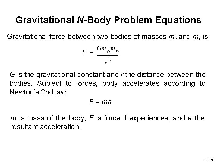 Gravitational N-Body Problem Equations Gravitational force between two bodies of masses ma and mb