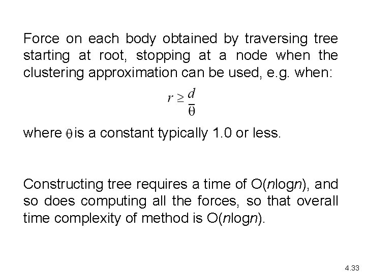 Force on each body obtained by traversing tree starting at root, stopping at a