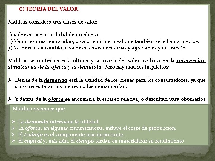 C) TEORÍA DEL VALOR. Malthus consideró tres clases de valor: 1) Valor en uso,