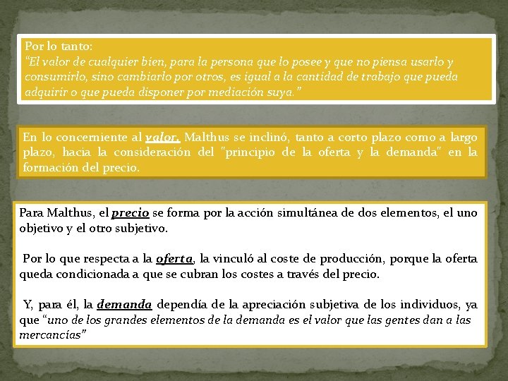 Por lo tanto: “El valor de cualquier bien, para la persona que lo posee