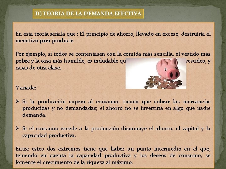 D) TEORÍA DE LA DEMANDA EFECTIVA En esta teoría señala que : El principio
