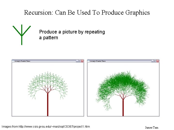 Recursion: Can Be Used To Produce Graphics Produce a picture by repeating a pattern