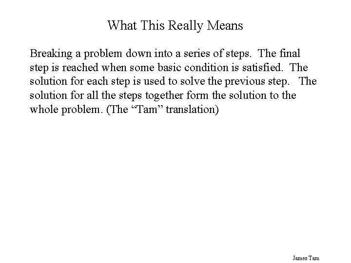 What This Really Means Breaking a problem down into a series of steps. The