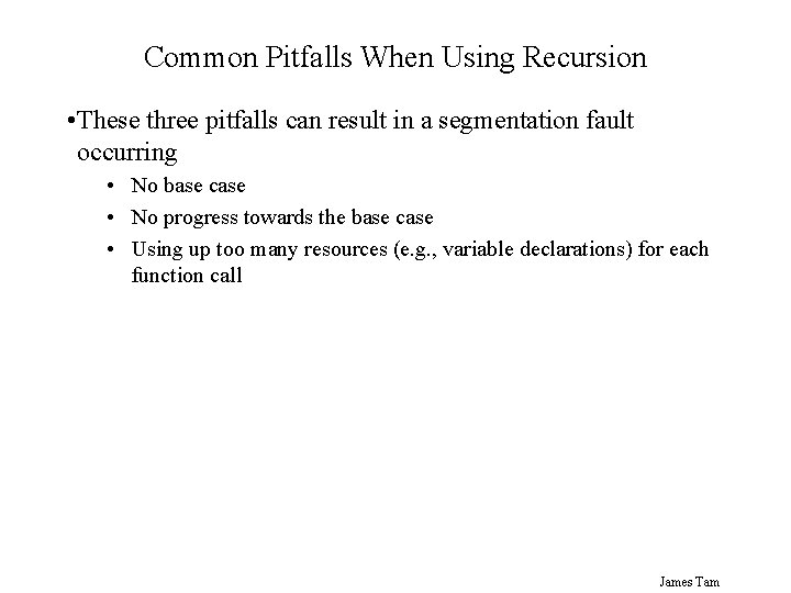 Common Pitfalls When Using Recursion • These three pitfalls can result in a segmentation