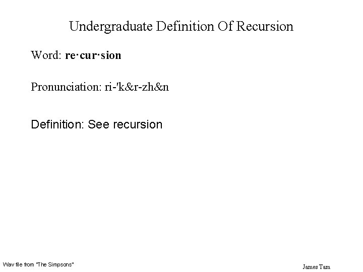 Undergraduate Definition Of Recursion Word: re·cur·sion Pronunciation: ri-'k&r-zh&n Definition: See recursion Wav file from