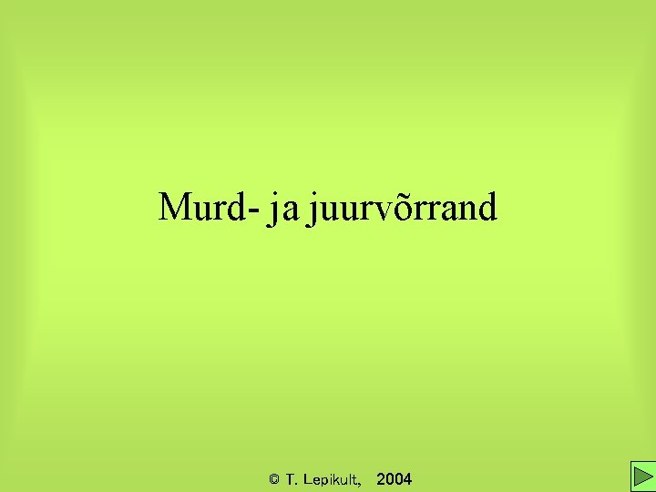 Murd- ja juurvõrrand © T. Lepikult, 2004 