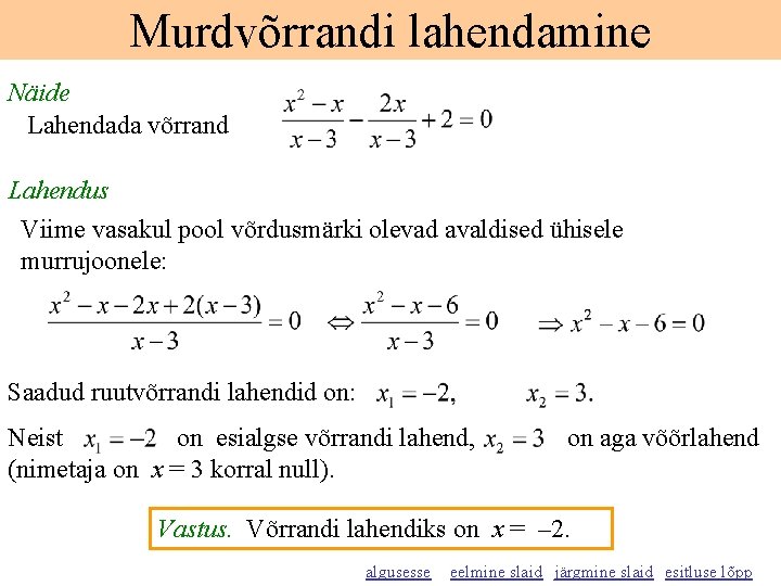 Murdvõrrandi lahendamine Näide Lahendada võrrand Lahendus Viime vasakul pool võrdusmärki olevad avaldised ühisele murrujoonele: