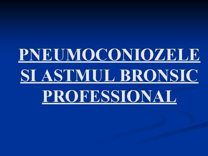 PNEUMOCONIOZELE SI ASTMUL BRONSIC PROFESSIONAL 