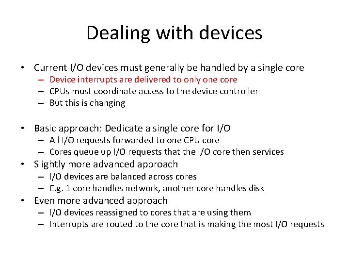 Dealing with devices • Current I/O devices must generally be handled by a single
