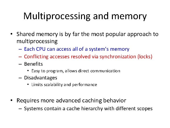 Multiprocessing and memory • Shared memory is by far the most popular approach to