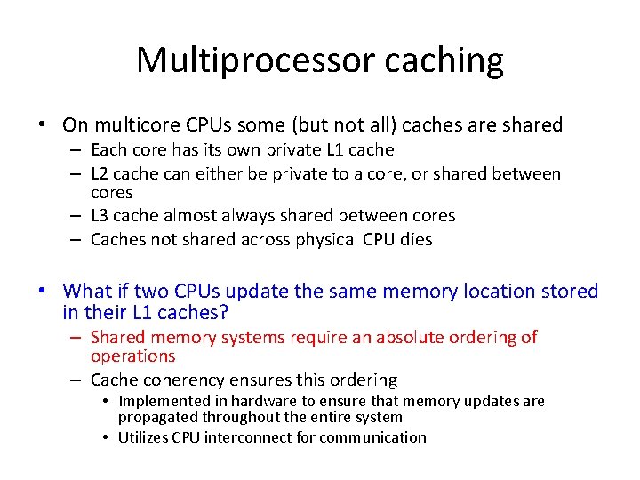 Multiprocessor caching • On multicore CPUs some (but not all) caches are shared –