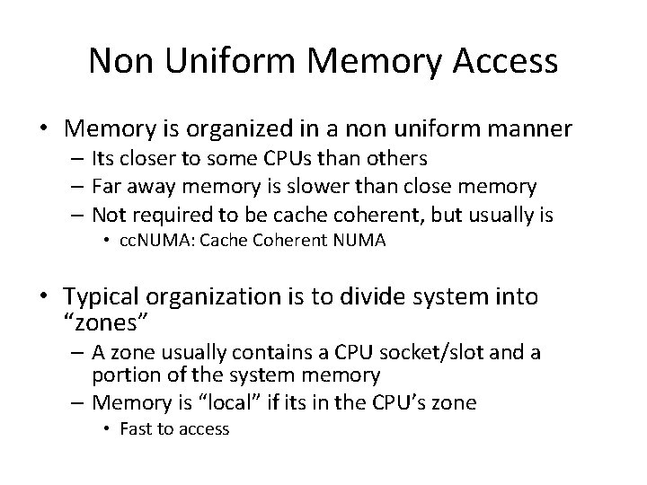 Non Uniform Memory Access • Memory is organized in a non uniform manner –
