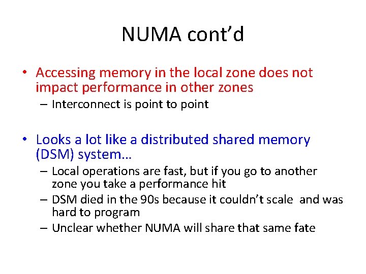 NUMA cont’d • Accessing memory in the local zone does not impact performance in