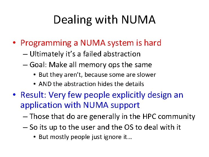 Dealing with NUMA • Programming a NUMA system is hard – Ultimately it’s a