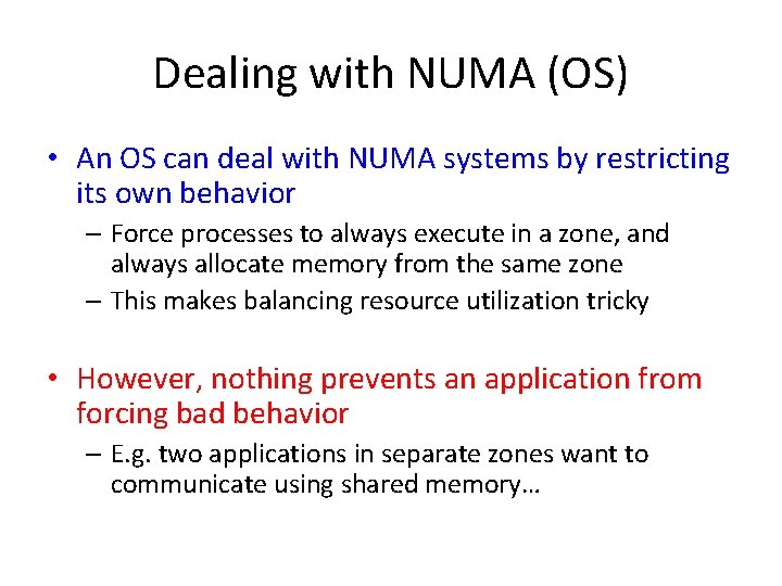 Dealing with NUMA (OS) • An OS can deal with NUMA systems by restricting