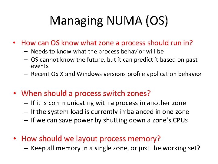 Managing NUMA (OS) • How can OS know what zone a process should run