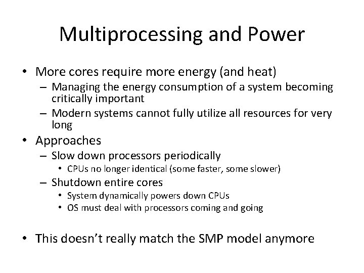 Multiprocessing and Power • More cores require more energy (and heat) – Managing the