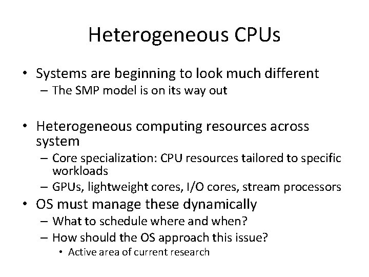 Heterogeneous CPUs • Systems are beginning to look much different – The SMP model