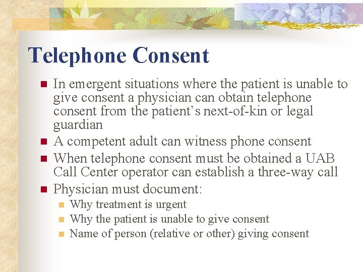 Telephone Consent n n In emergent situations where the patient is unable to give